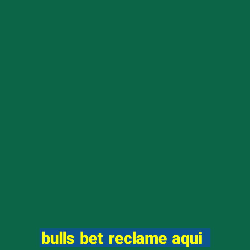 bulls bet reclame aqui